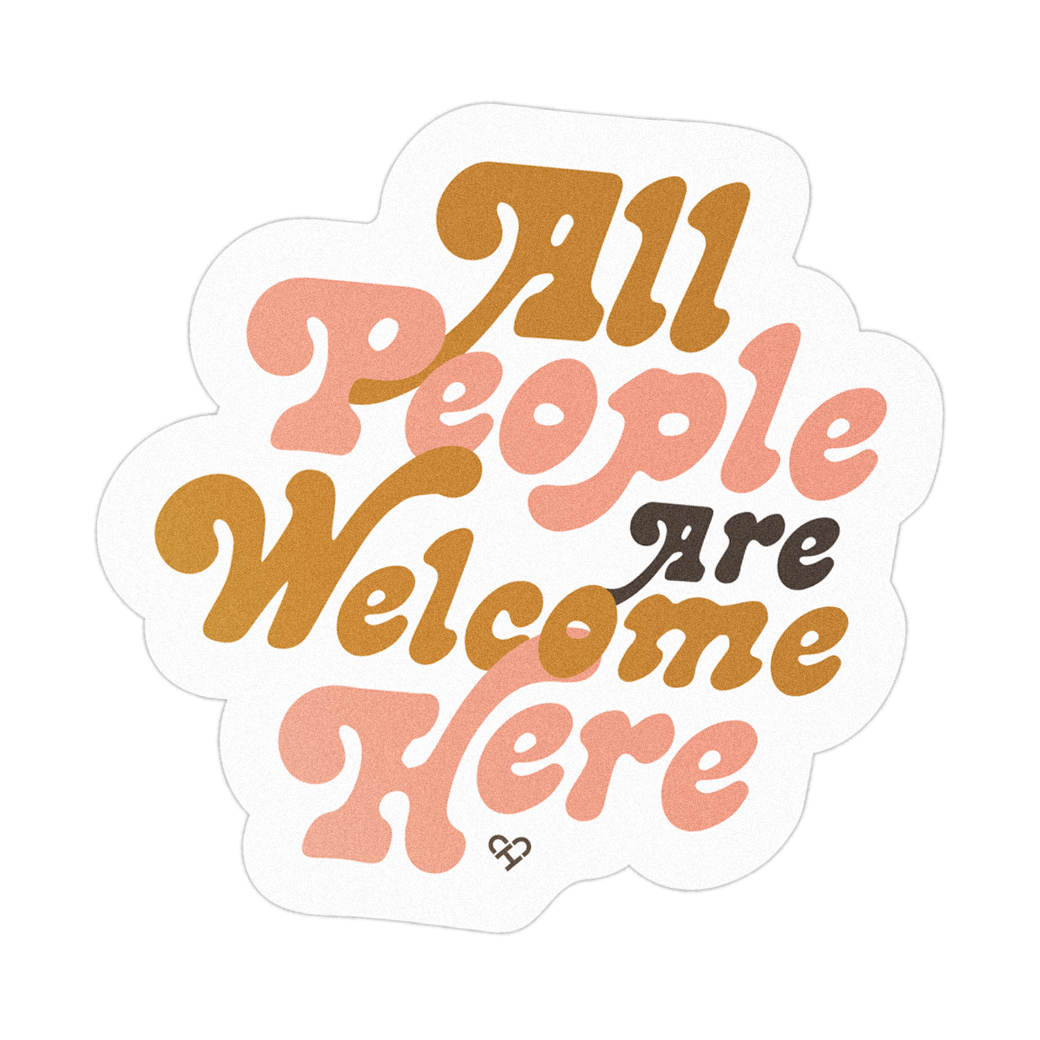 All People Are Welcome Here Sticker, retro gold, pink and brown script on a white die cut