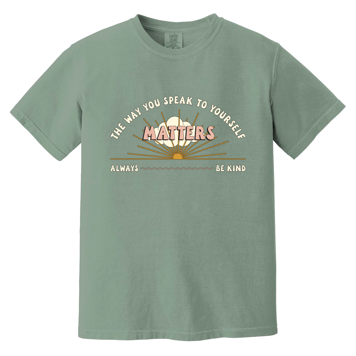 The Way You Speak To Yourself Matters Tee, sage green tee with sunrise graphic and Always Be Kind text, front view