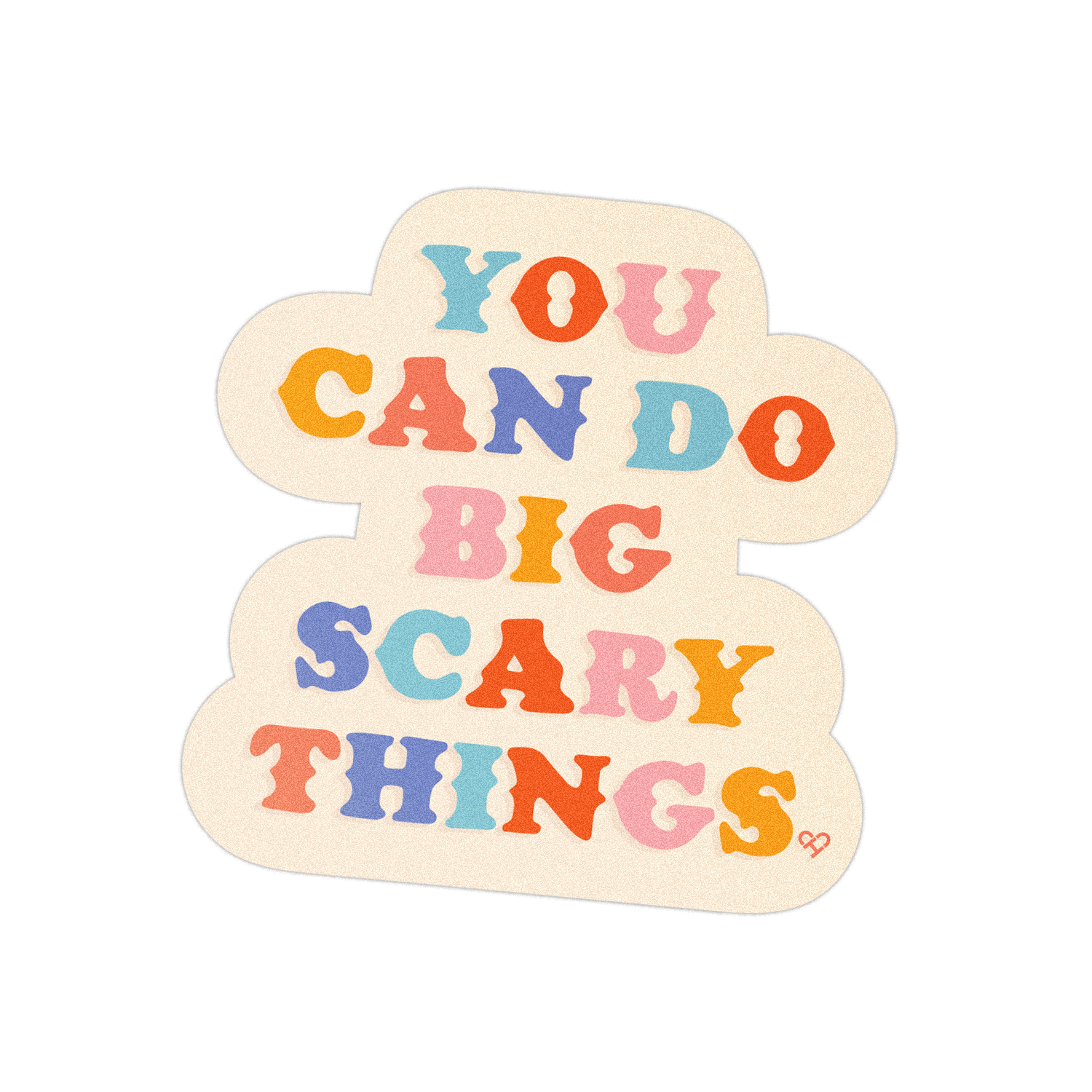 You Can Do Big Scary Things Sticker, cream die cut with multicolor serif lettering