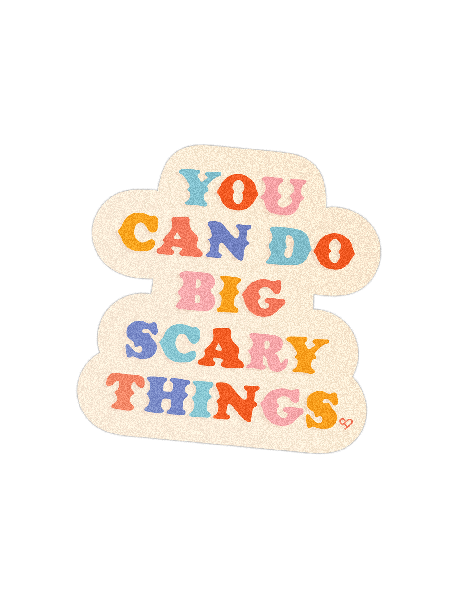 You Can Do Big Scary Things Sticker