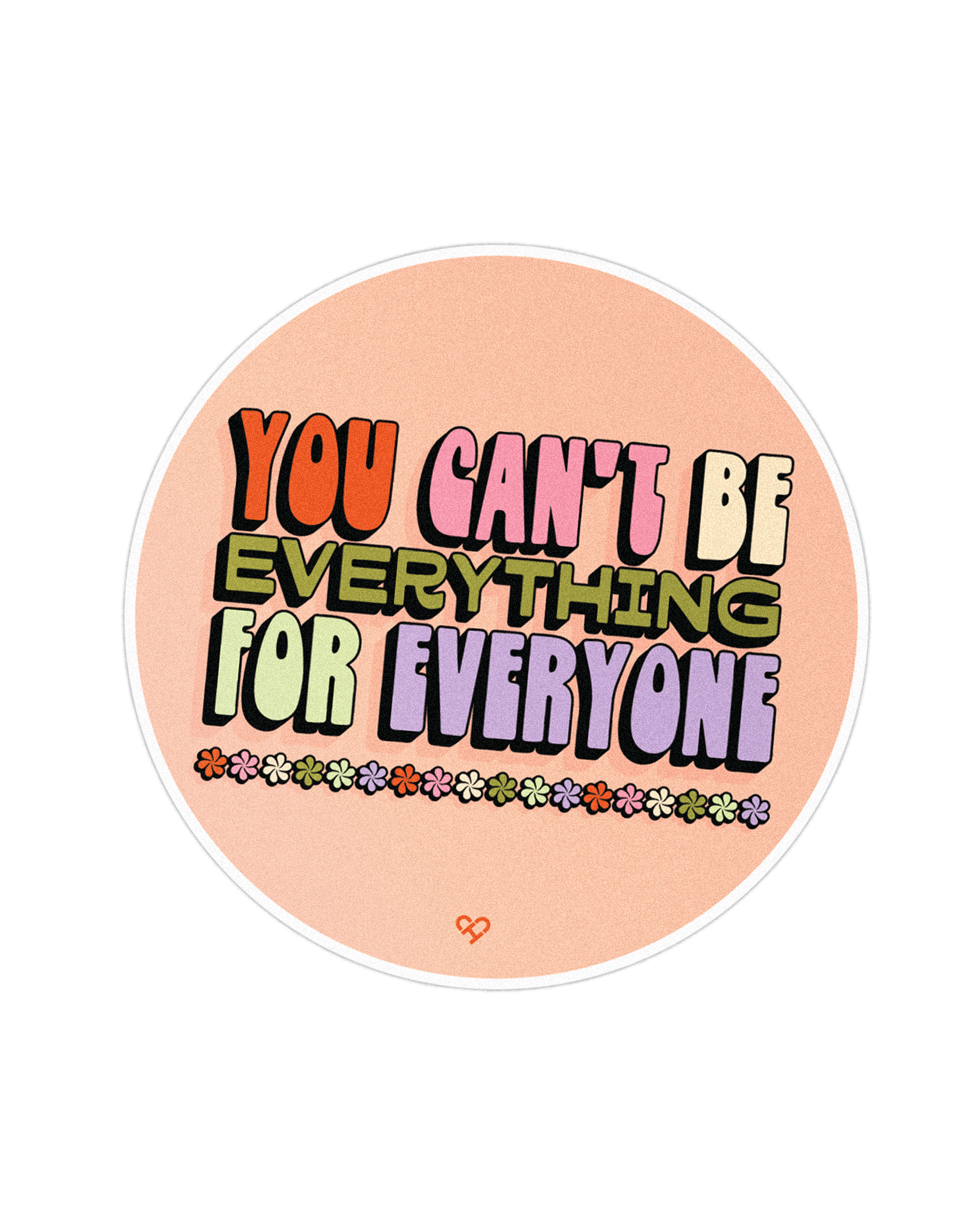 You Can't Be Everything Sticker