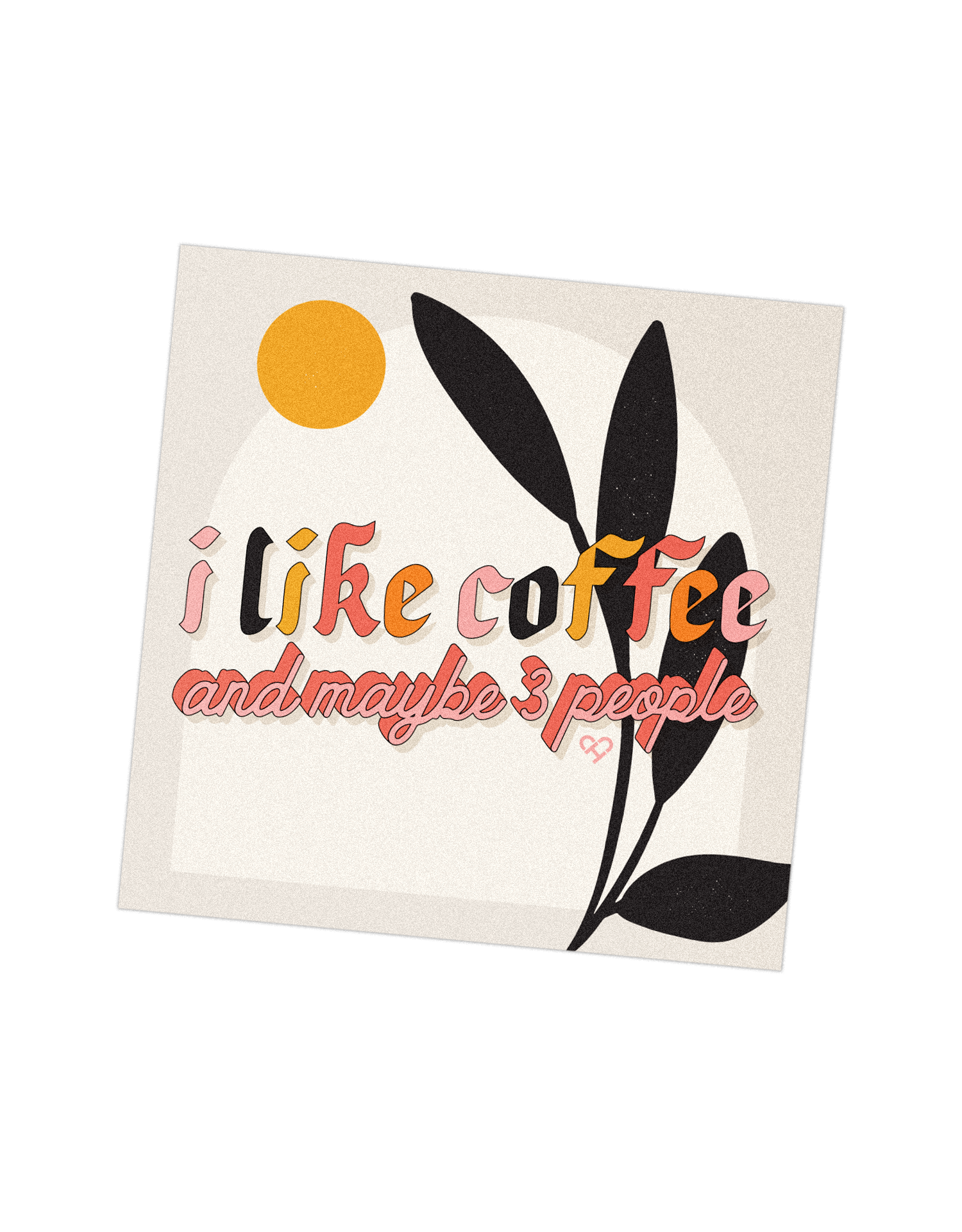 I Like Coffee & Maybe 3 People Sticker