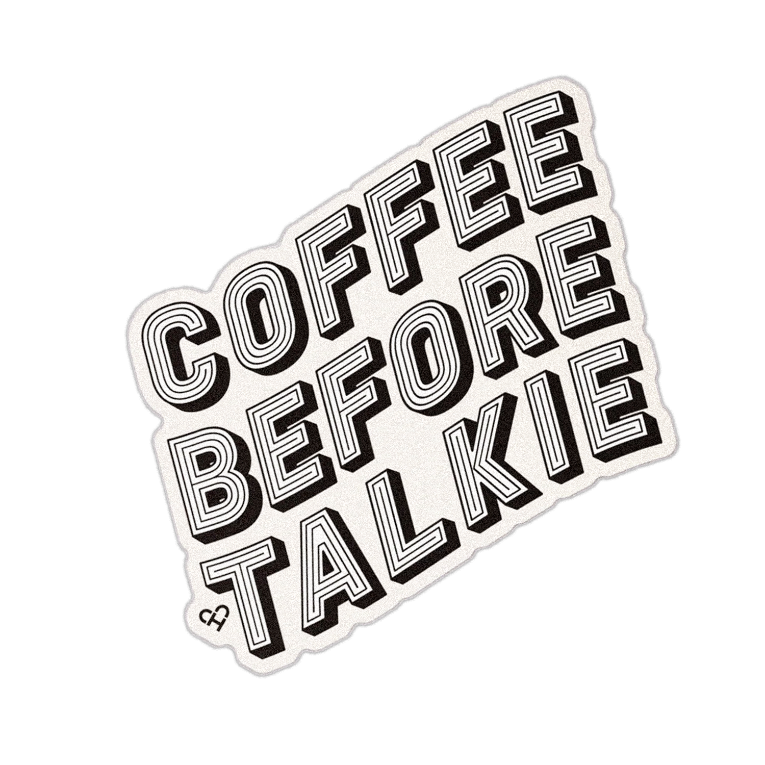 Coffee Before Talkie Sticker, black and white outlined block letters on a cream die cut