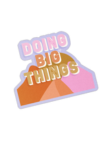 Doing Big Things Sticker