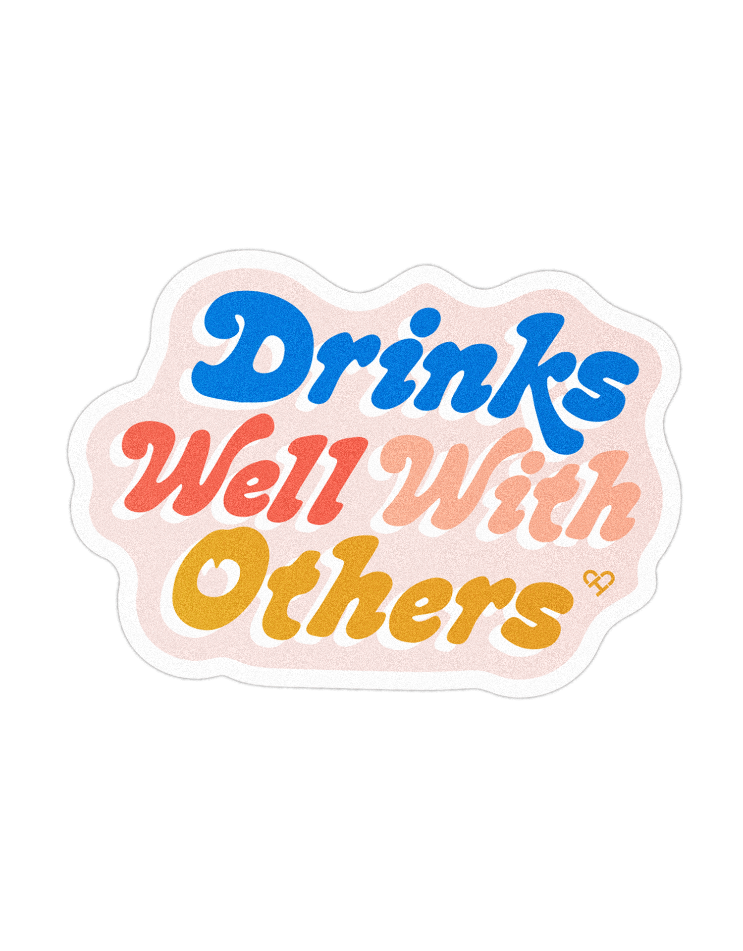 Drinks Well With Others Sticker