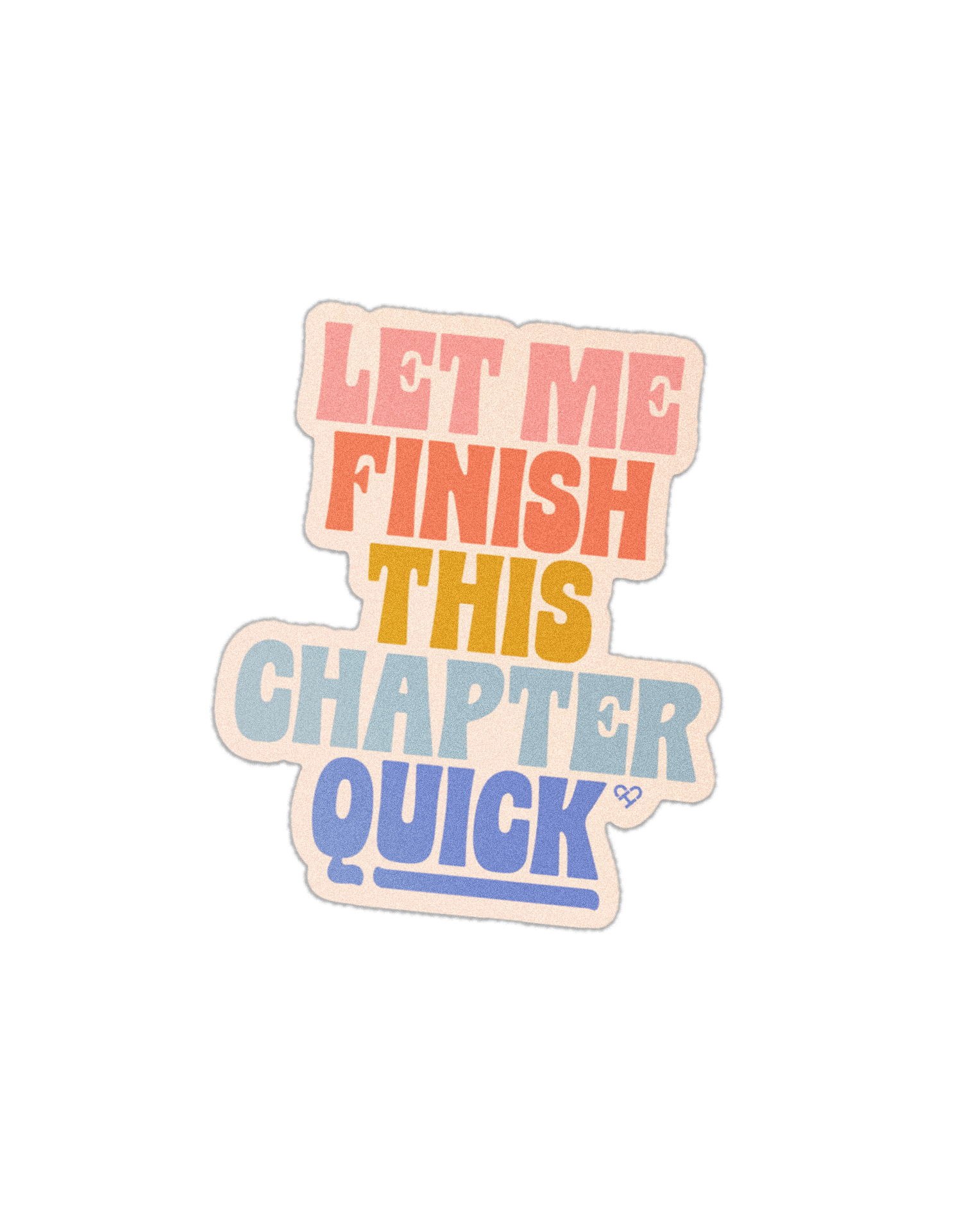 Let Me Finish This Chapter Quick Sticker