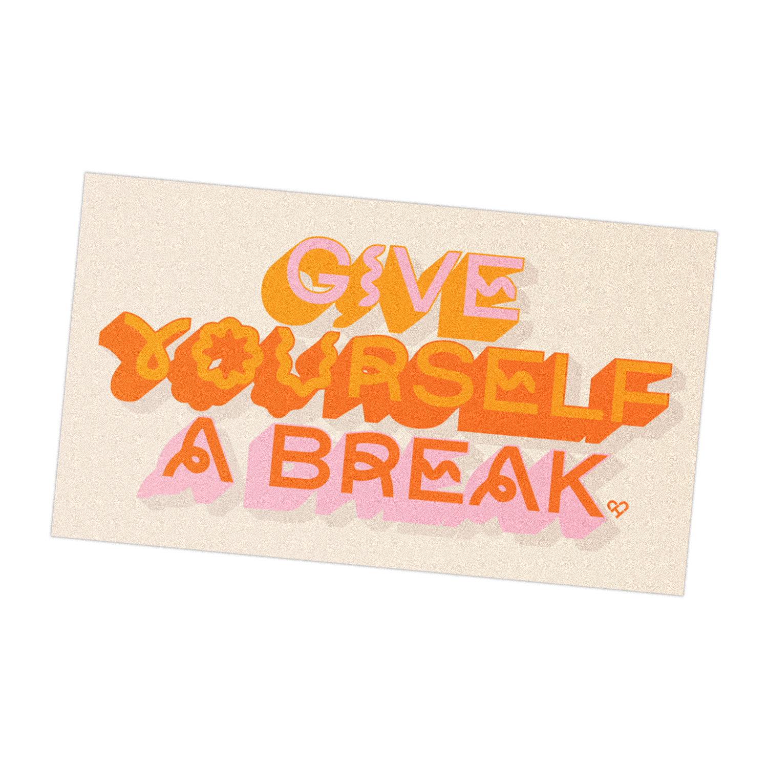 Give Yourself A Break Sticker, orange and pink 3D lettering on a cream rectangle