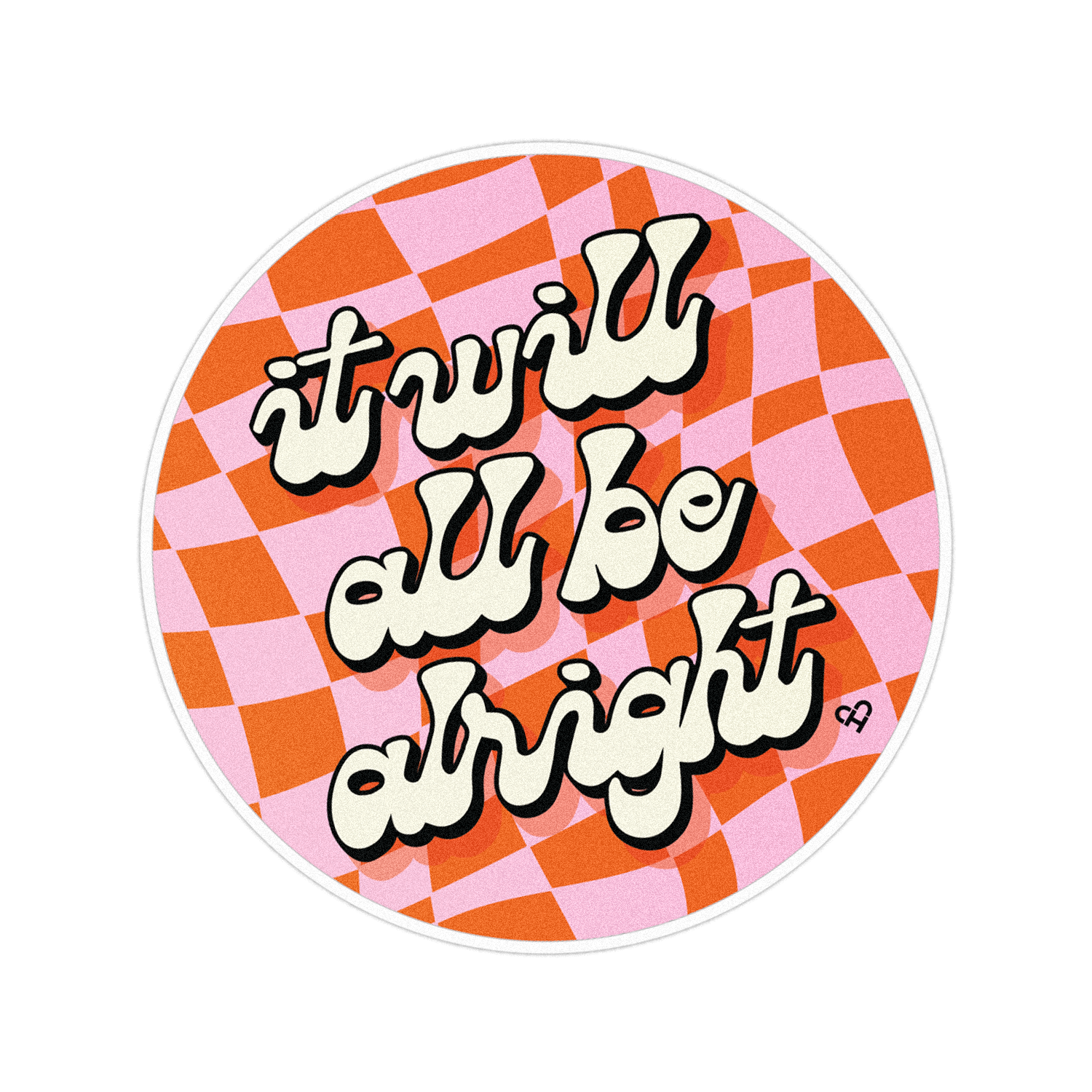 It Will All Be Alright Sticker, round sticker with cream script over a wavy orange and pink checkerboard