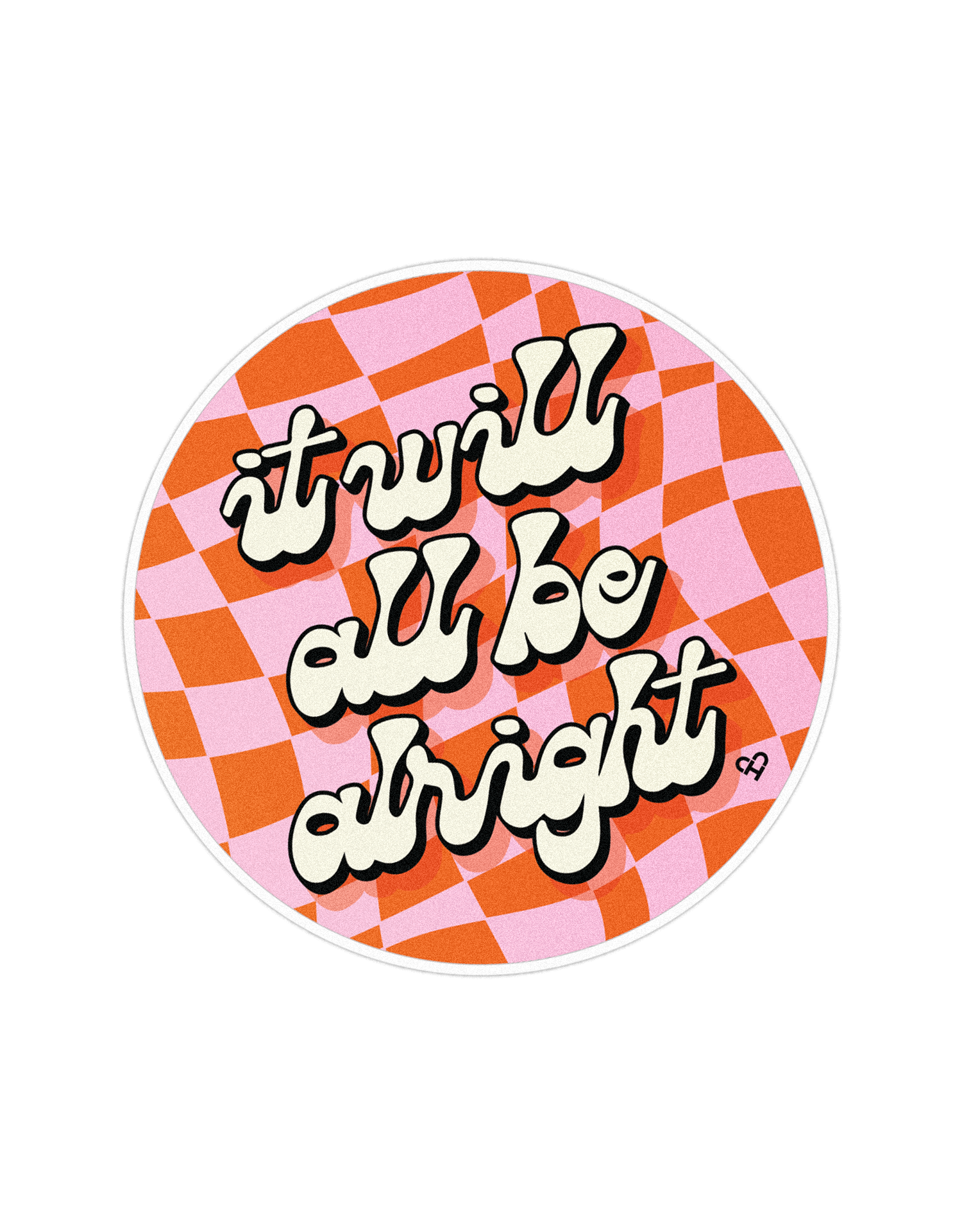 It Will All Be Alright Sticker