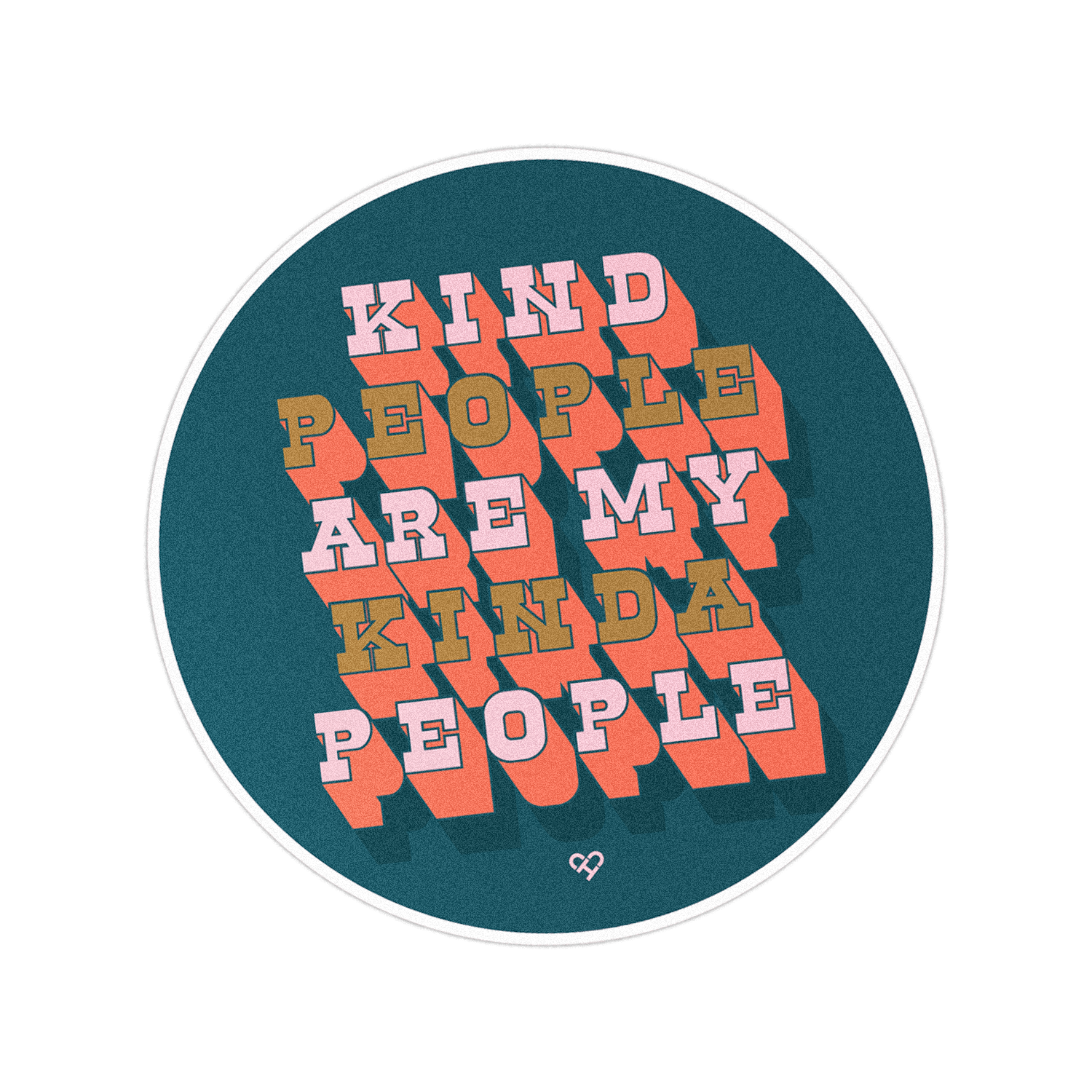 Kind People Are My Kinda People Sticker, round dark teal sticker with pink and gold 3D lettering