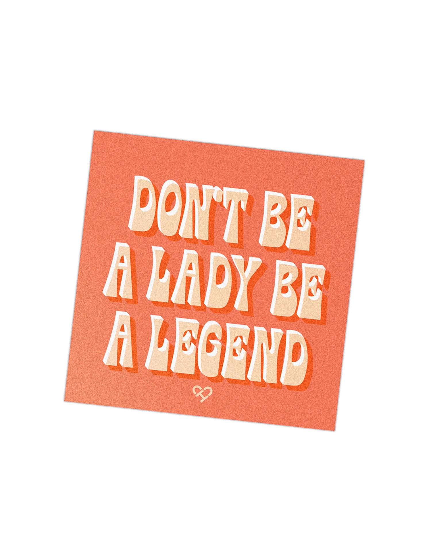 Don't Be A Lady Be A Legend Sticker