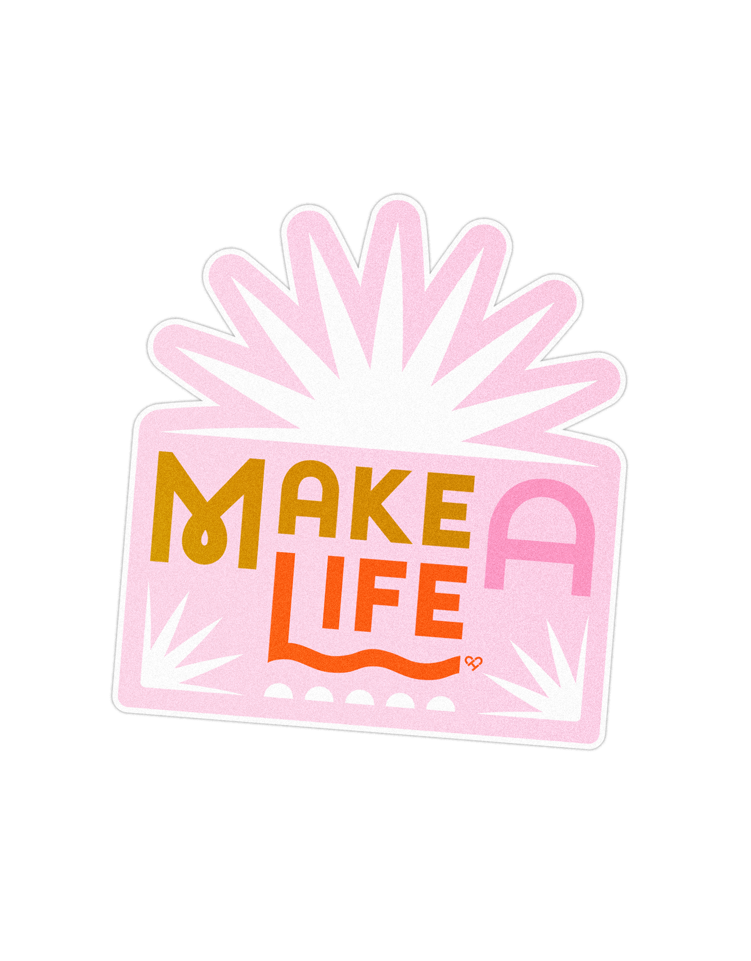 Make A Life Sticker