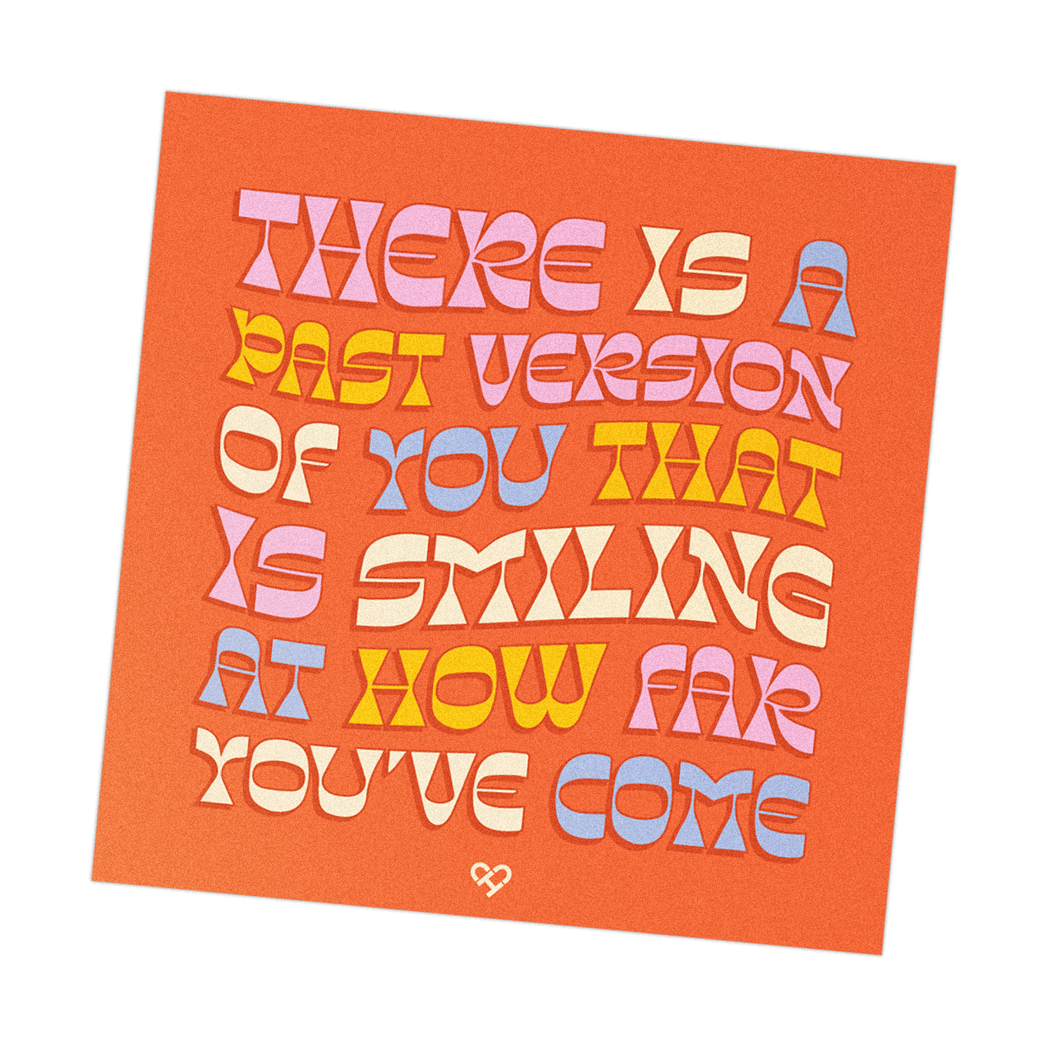 Past Version Sticker, orange square reading There Is A Past Version Of You That Is Smiling At How Far You've Come