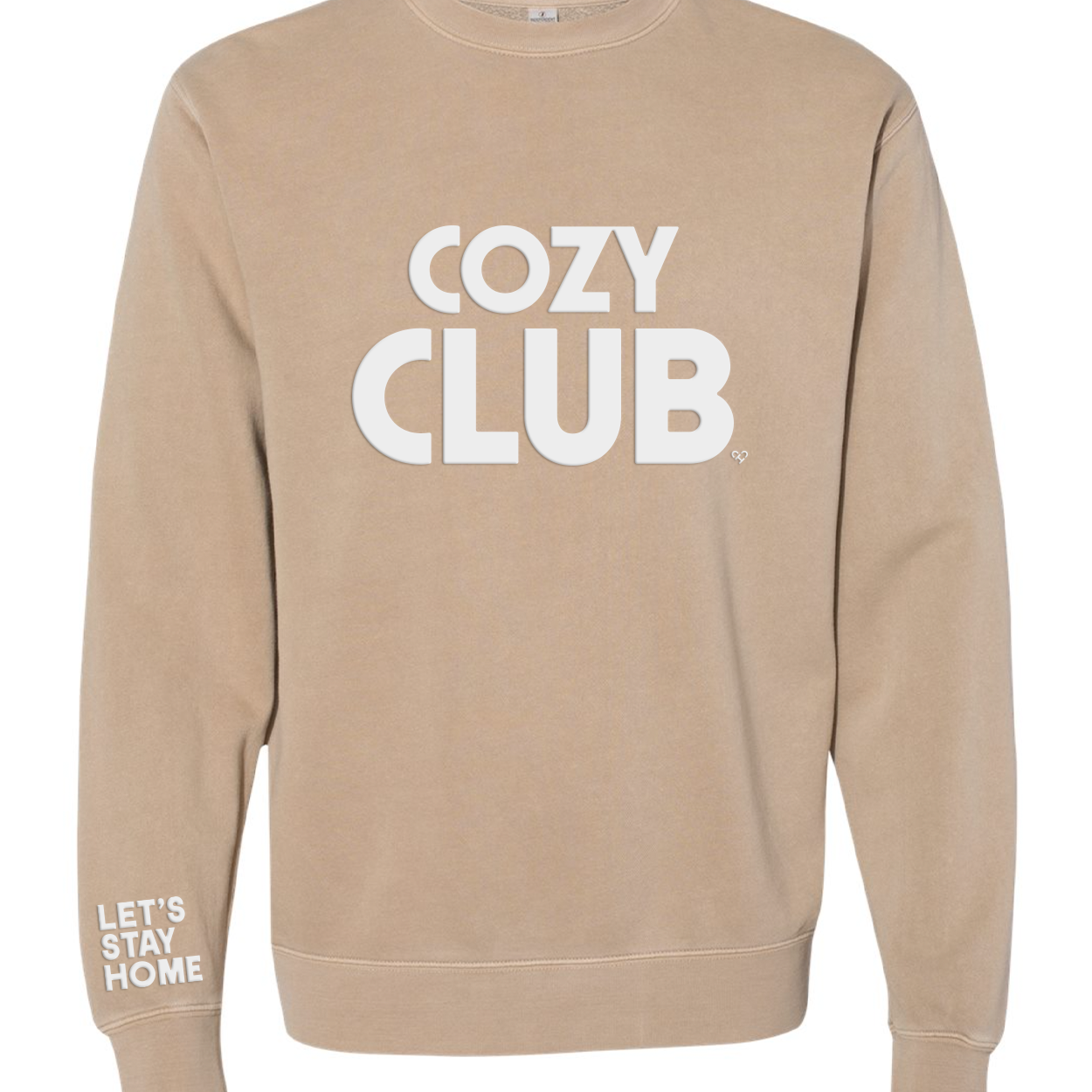 Cozy Club Crew Neck, sandstone crewneck with large white Cozy Club lettering and Let's Stay Home on the sleeve