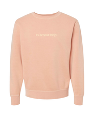 Appreciate Small Things Crew, front of peach crewneck sweatshirt with small cream It's The Small Things text