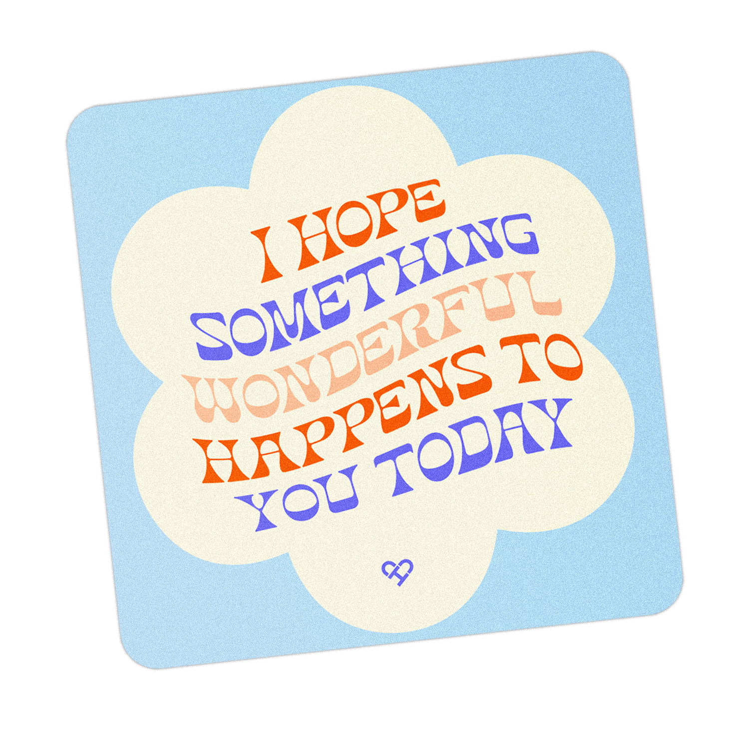 Something Wonderful Sticker, blue with cream cloud reading I Hope Something Wonderful Happens To You Today