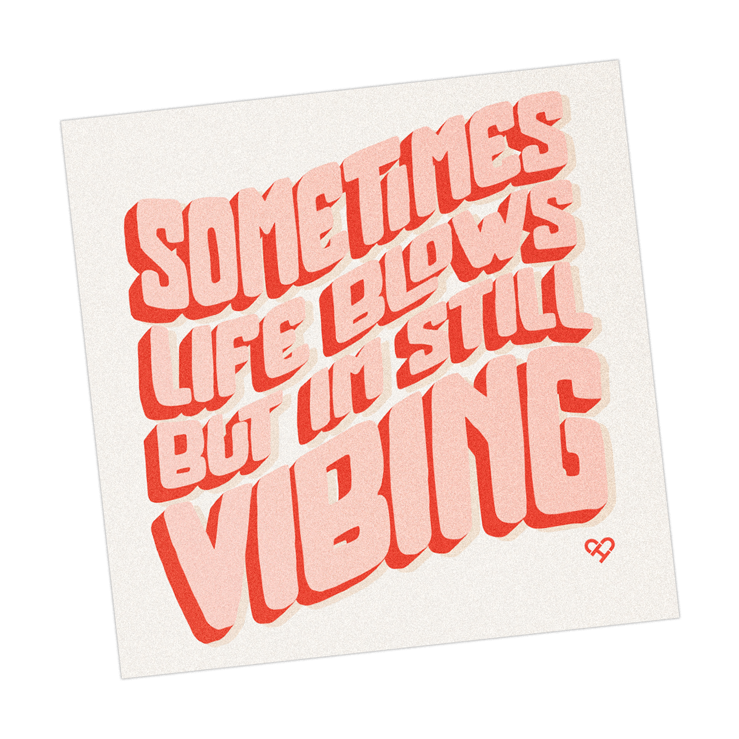 Still Vibing Sticker, pink 3D text reading Sometimes Life Blows But I'm Still Vibing on cream