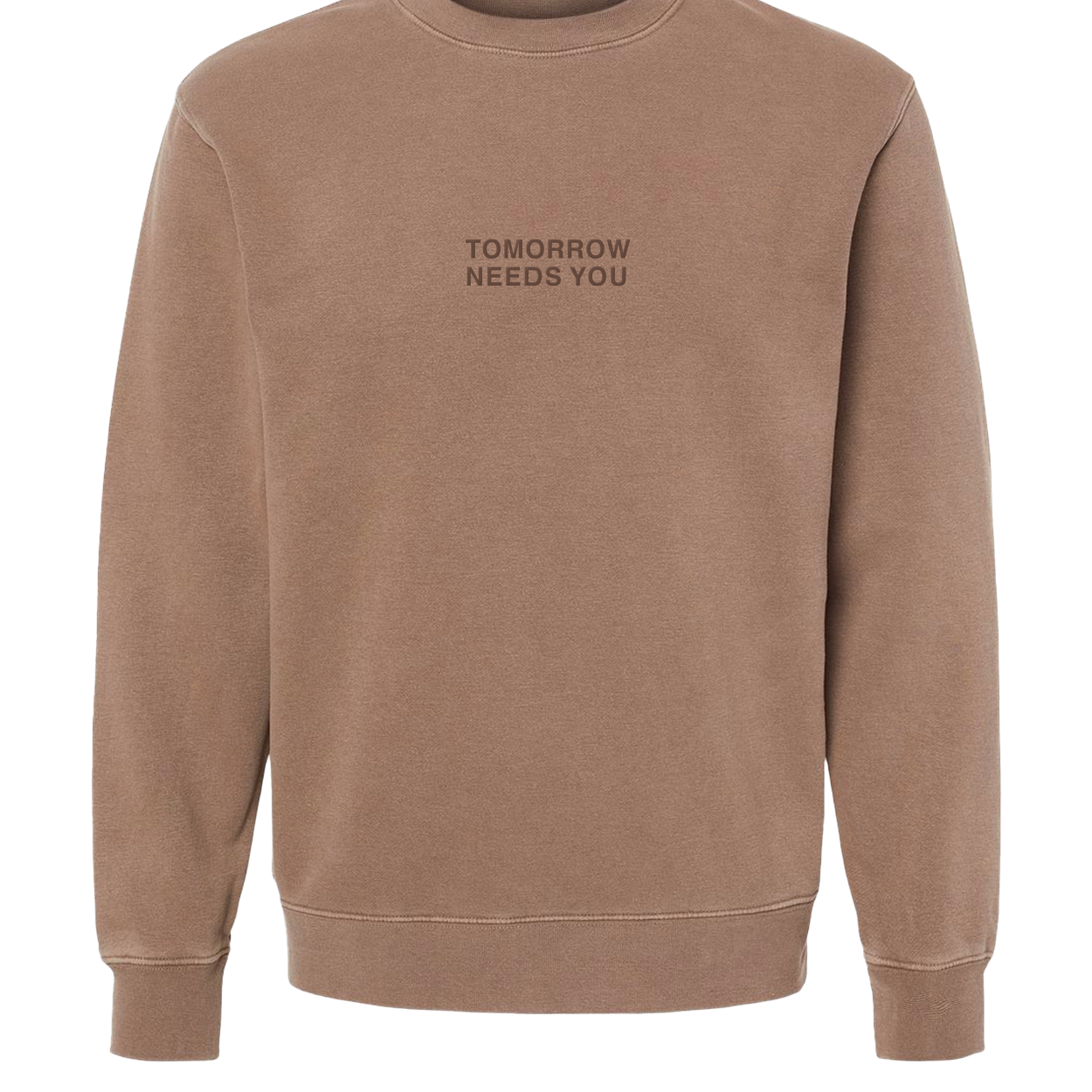 Tomorrow Needs You Puff Crew, front of brown crewneck sweatshirt with small tonal Tomorrow Needs You text