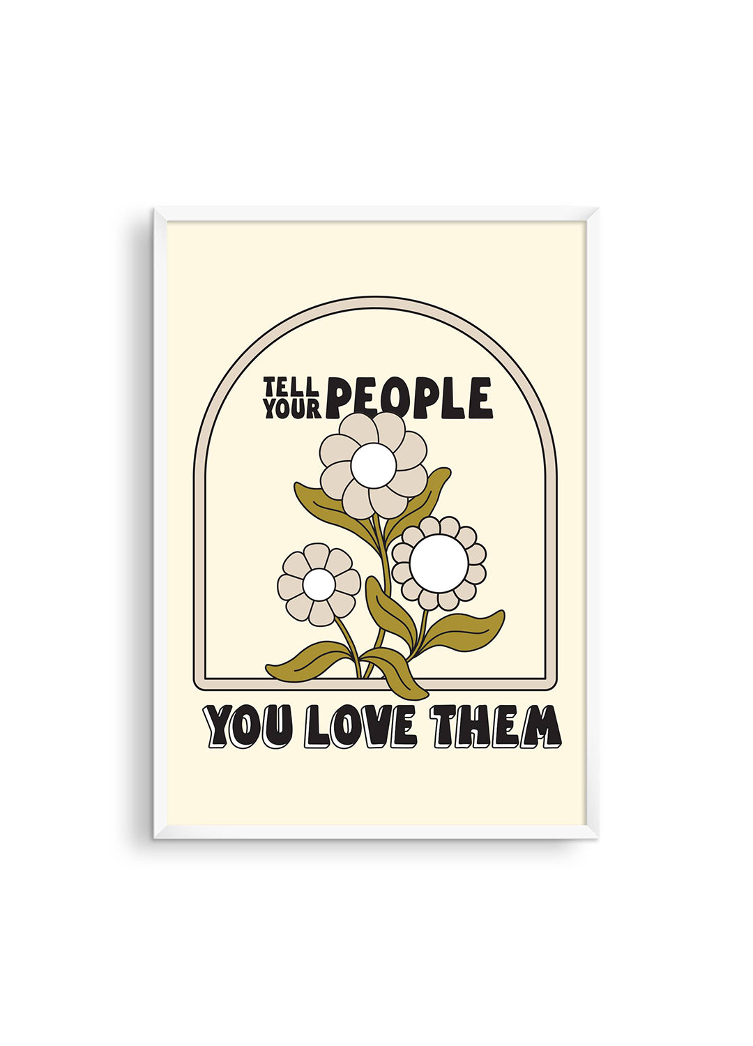 Tell Your People You Love Them Print