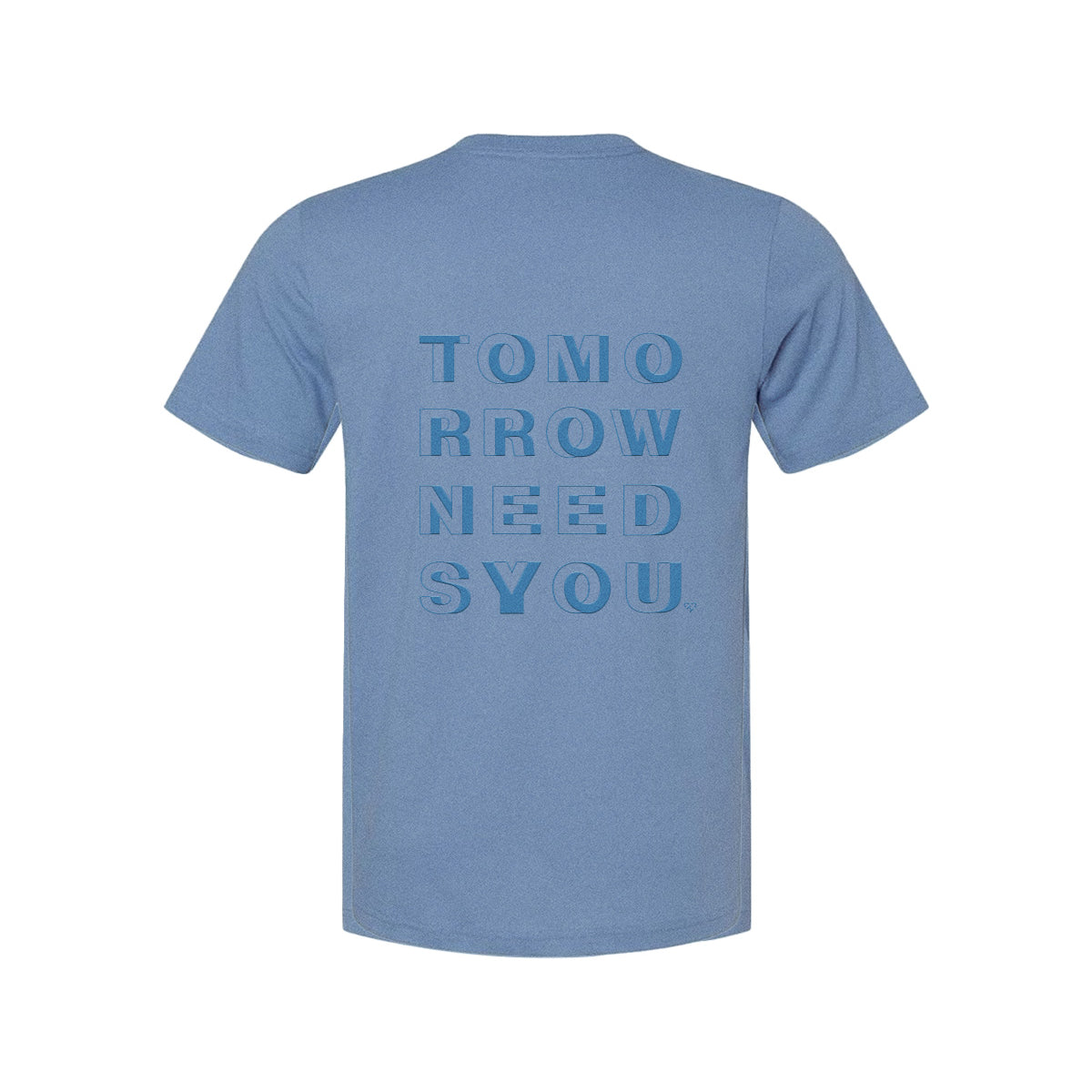 Tomorrow Needs You Tee in heather blue, back view with large stacked blue Tomorrow Needs You lettering, mockup