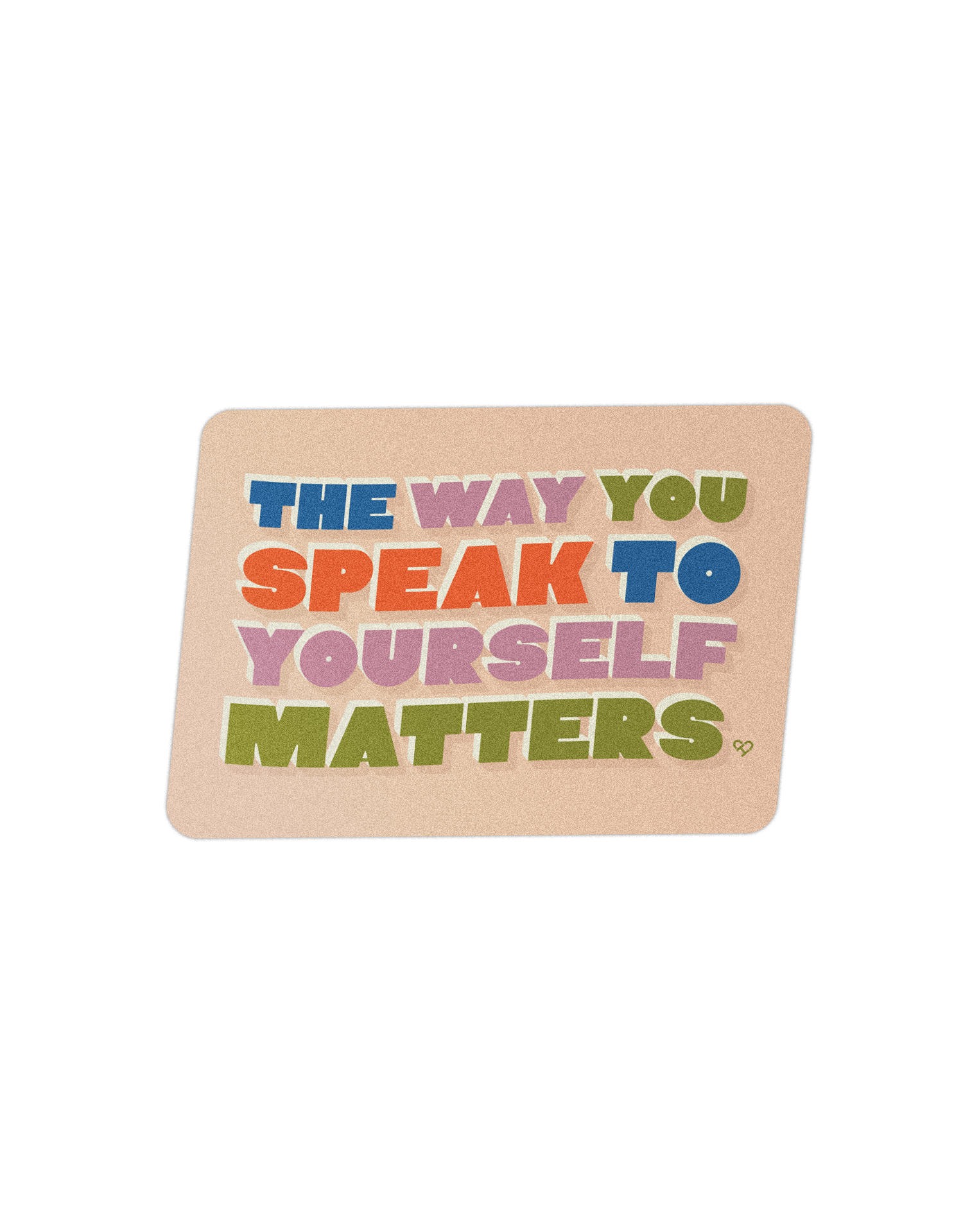 The Way You Speak Matters Sticker