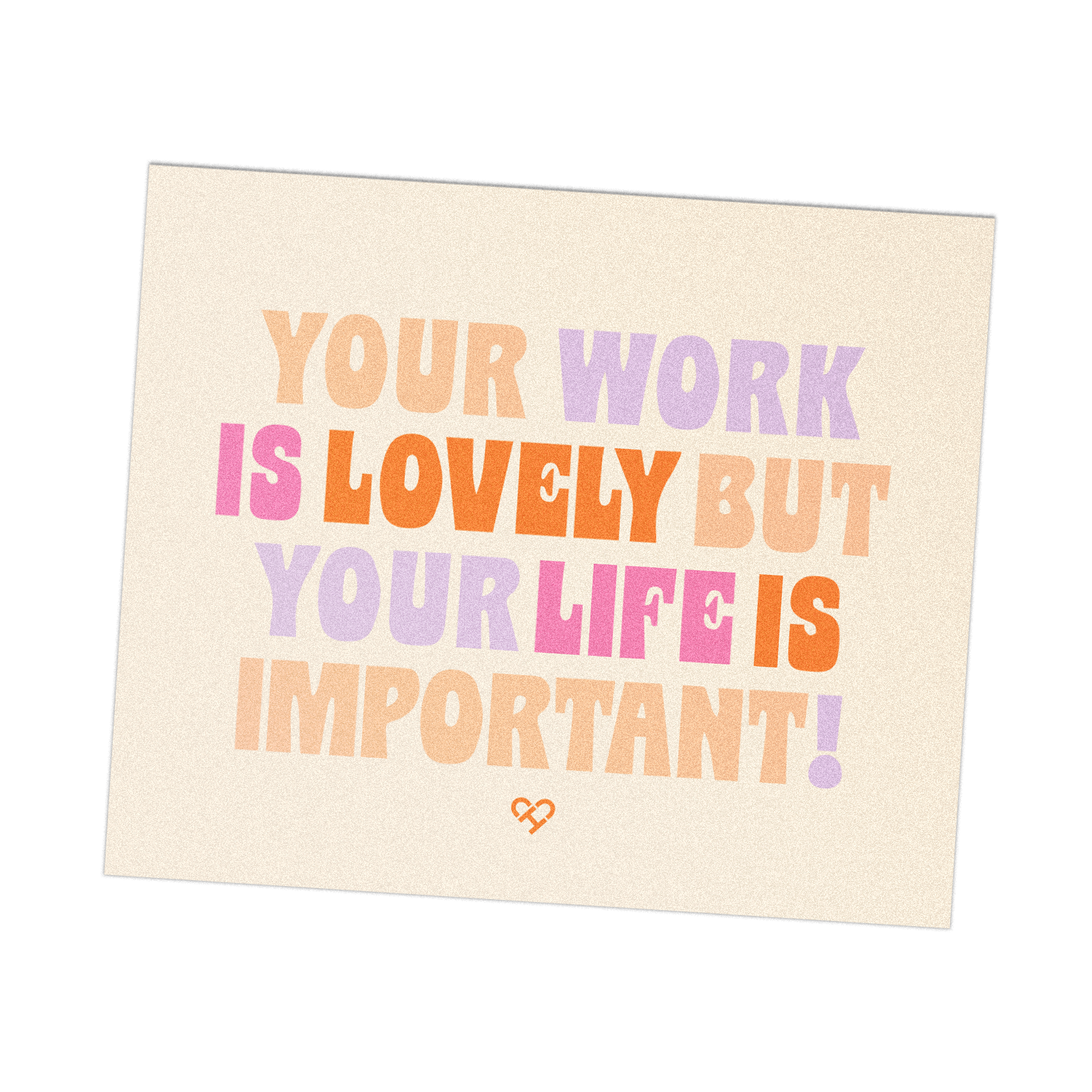 Your Life Is Important Sticker, cream rectangle reading Your Work Is Lovely But Your Life Is Important
