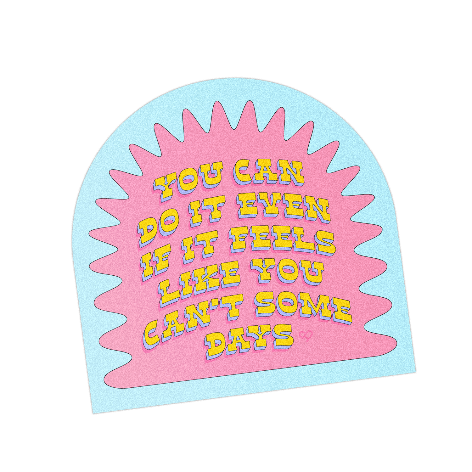 You Can Do It Sticker, pink wavy burst on blue reading You Can Do It Even If It Feels Like You Can't