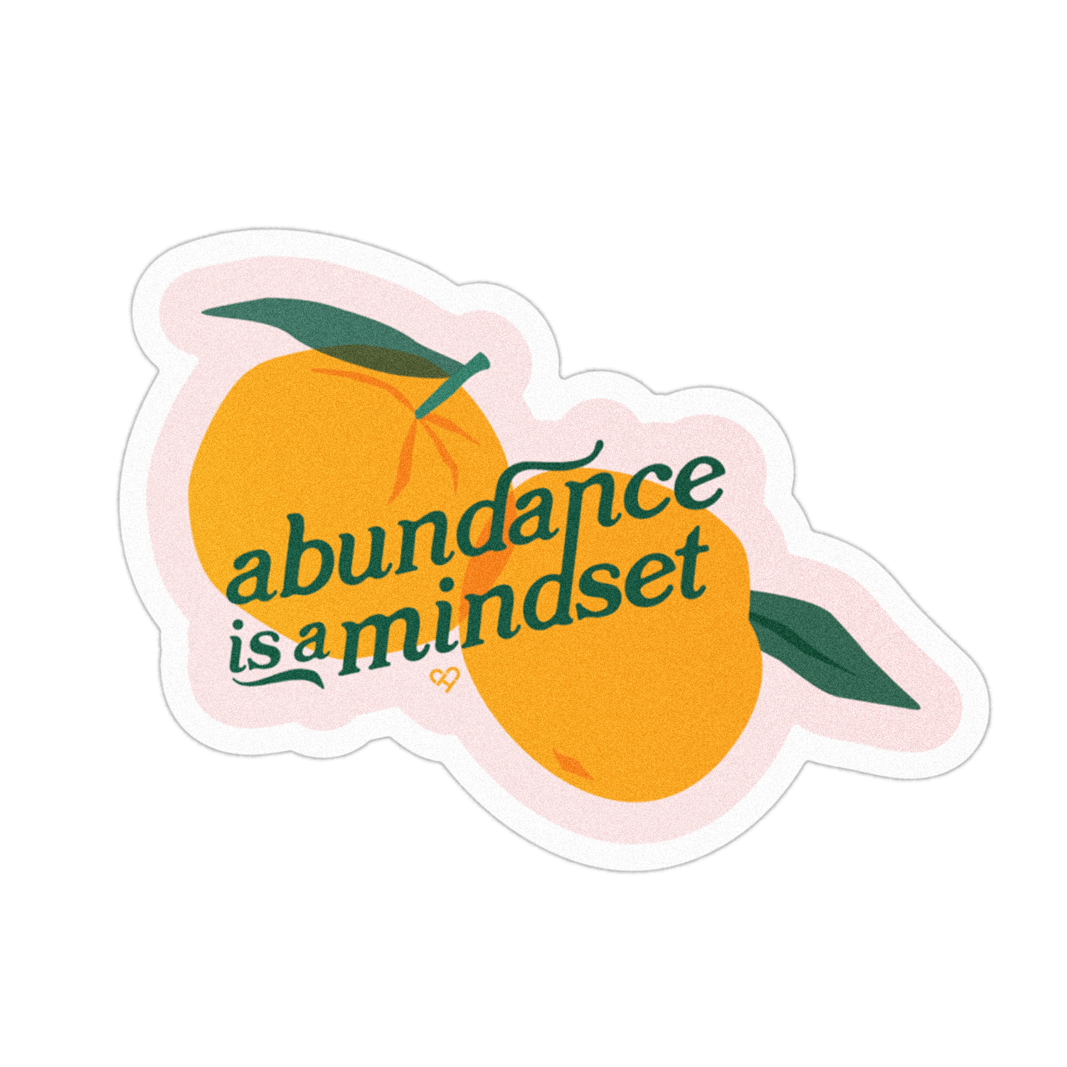 Abundance Is A Mindset Sticker, die cut sticker of two oranges with leaves and green script lettering