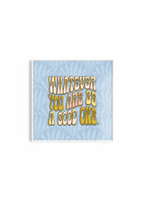 Be A Good One Print