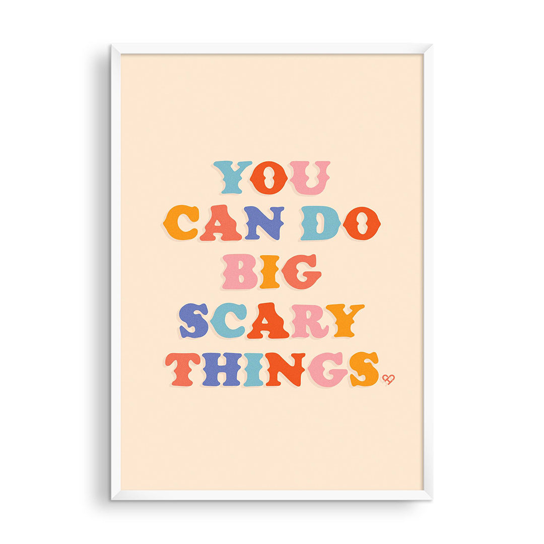 Big Scary Things Print, framed peach print reading You can do big scary things in multicolor serif letters