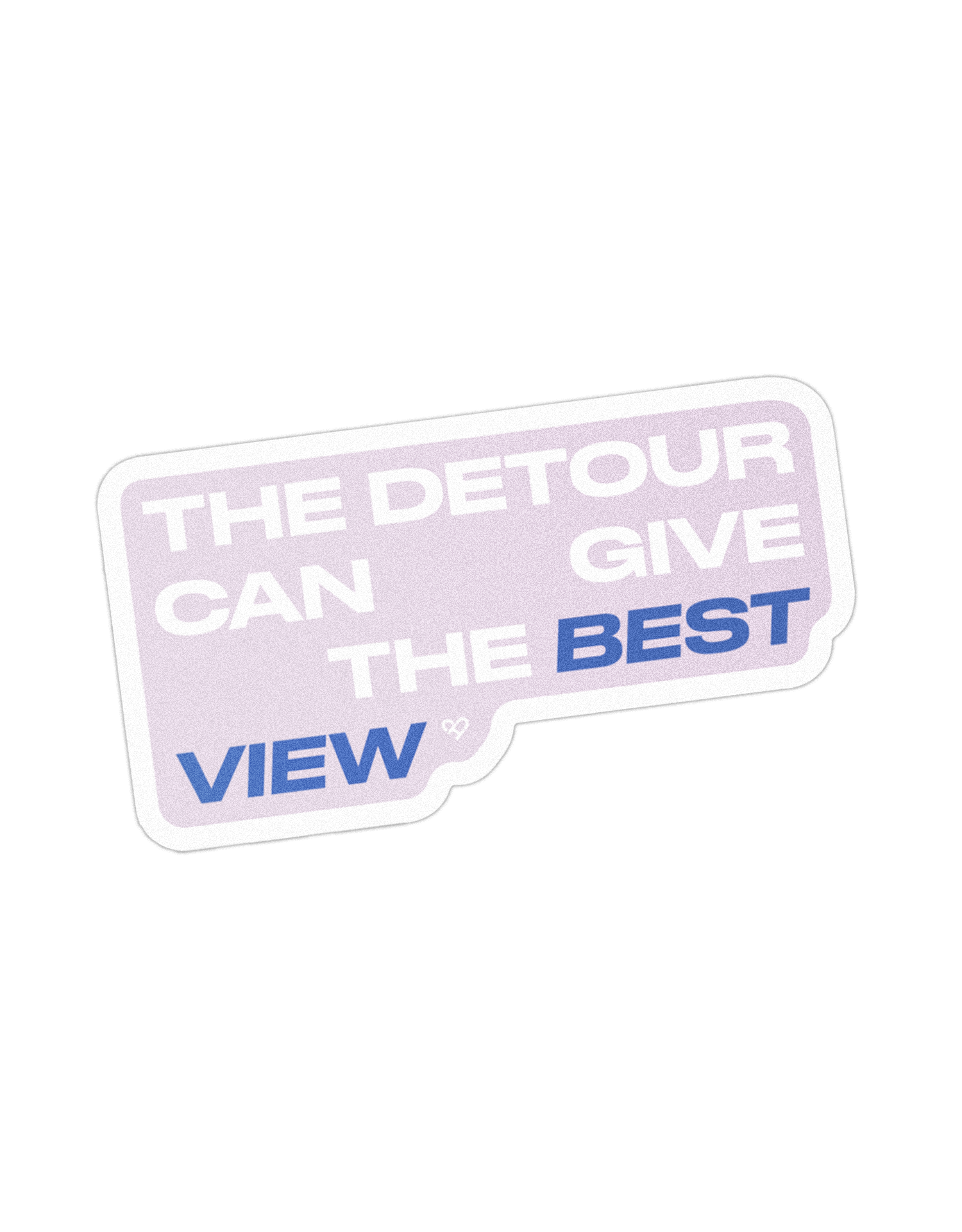 The Detour Can Give The Best View Sticker