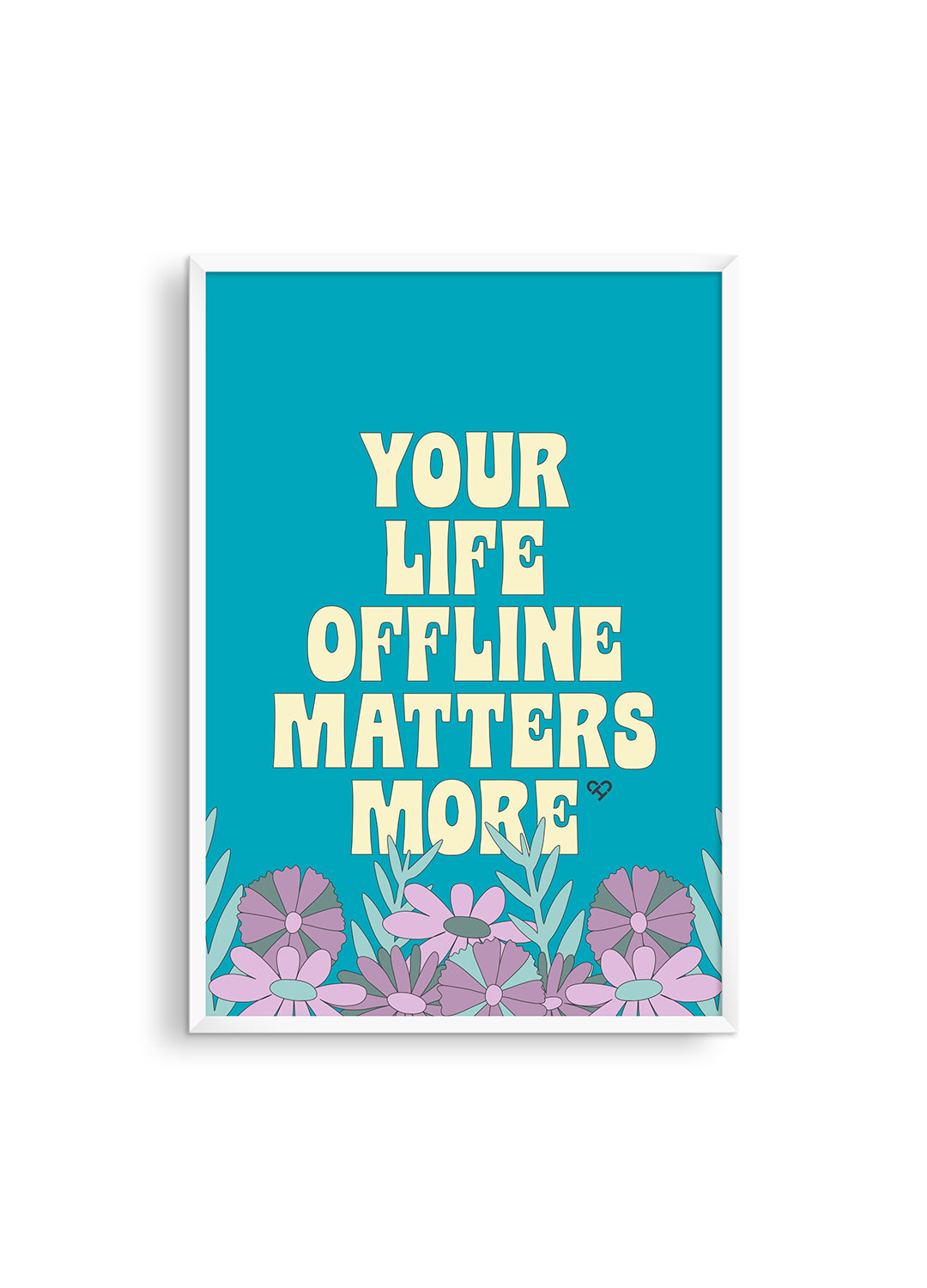 Your Life Offline Matters More Print