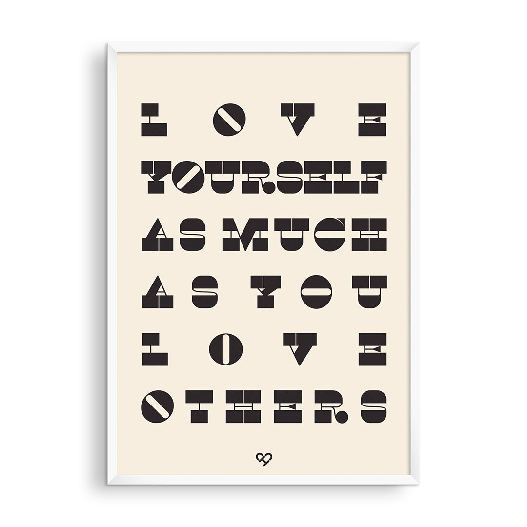 Love Yourself Print, black block letters reading Love Yourself As Much As You Love Others on cream, framed