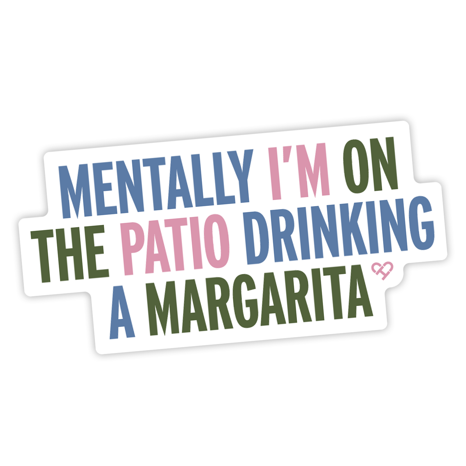 Mentally I'm On A Patio Drinking A Margarita Sticker, bold blue, pink and green text on a white die cut sticker