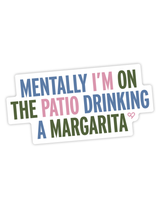 Mentally I'm On A Patio Drinking A Margarita Sticker