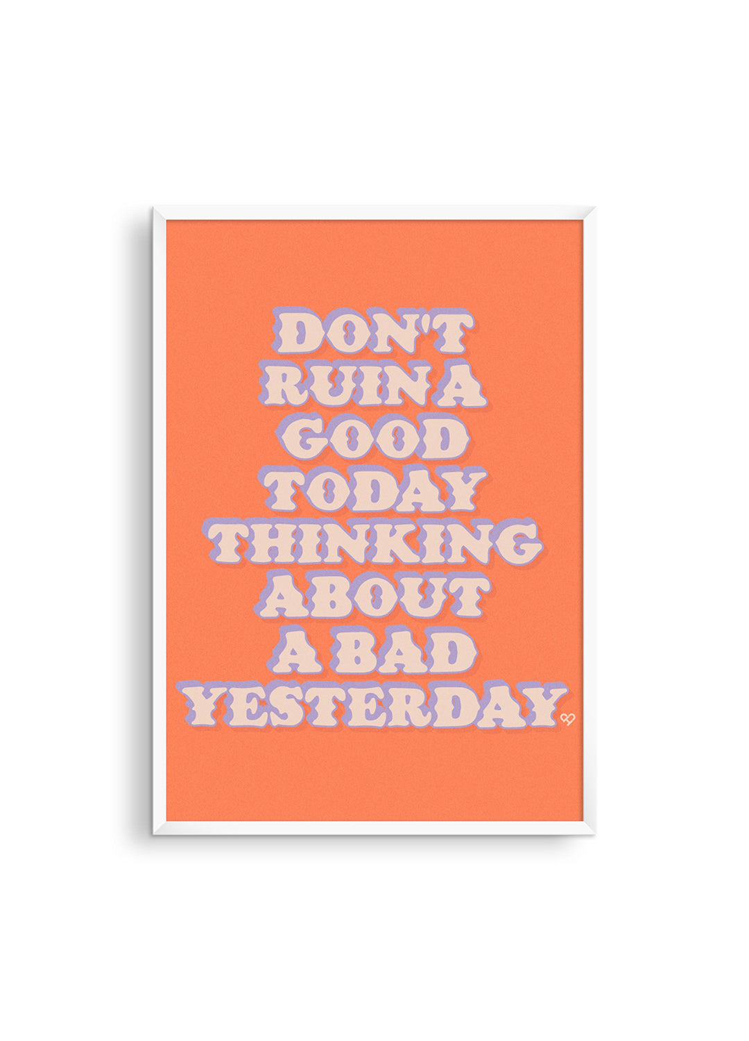 Don't Ruin A Good Today Print