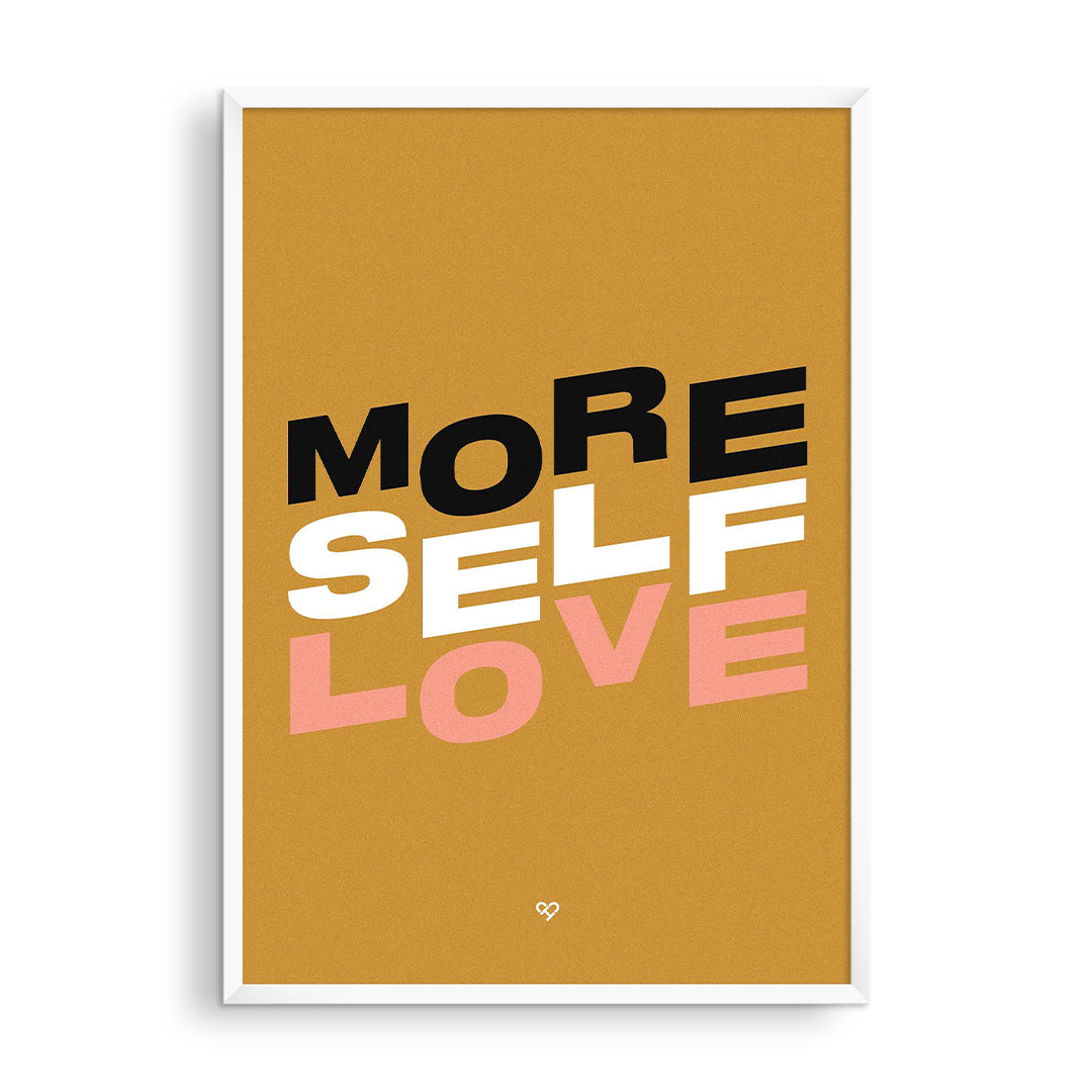 More Self Love Print, wavy black, white and pink lettering on mustard yellow, in a white frame