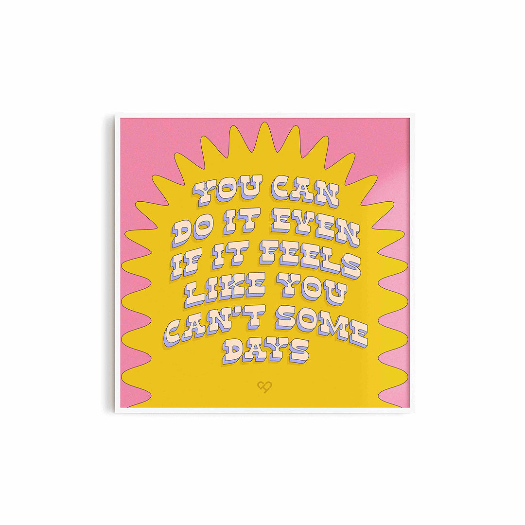 You Can Do It Print, yellow sunburst on pink reading You can do it even if it feels like you can't some days
